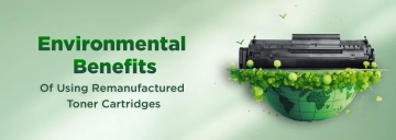 The Environmental Benefits of Using Remanufactured Toner Cartridges