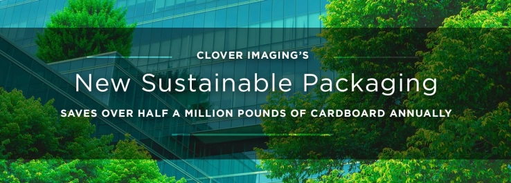 Clover Imagingâ€™s Sustainable Packaging Switch Will Save Over Half a Million Pounds of Cardboard Annually